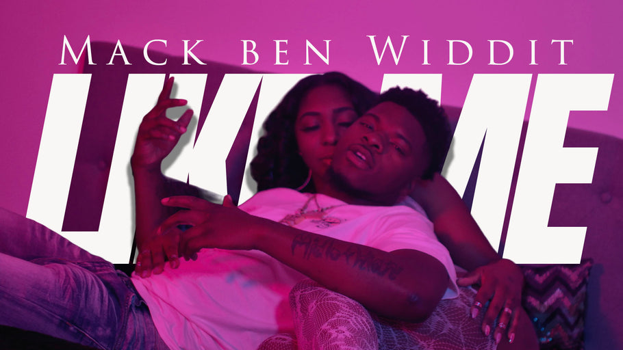 Mack Ben Widdit - Like Me | Music + Video