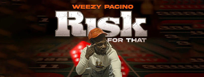 Weezy Pacino - Risk For That