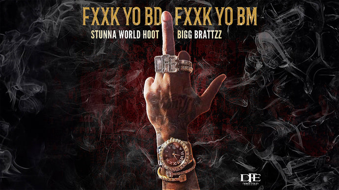 Stunna World Hoot, Bigga Brattz - "Fxxx Yo BD Fxxx Yo BM" 🎵